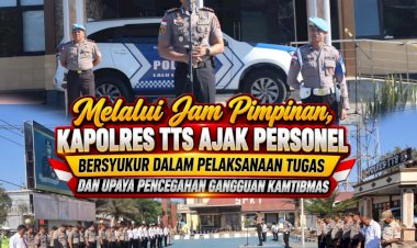 Melalui-Jam-Pimpinan,-Kapolres-TTS-Ajak-Personel-Bersyukur-dalam-Pelaksanaan-Tugas-dan-Upaya-Pencegahan-Gangguan-Kamtibmas*