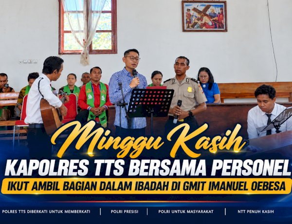 Minggu Kasih di GMIT Imanuel Oebesa, Kapolres TTS Bersama Personel Ikut Ambil Bagian dalam Ibadah