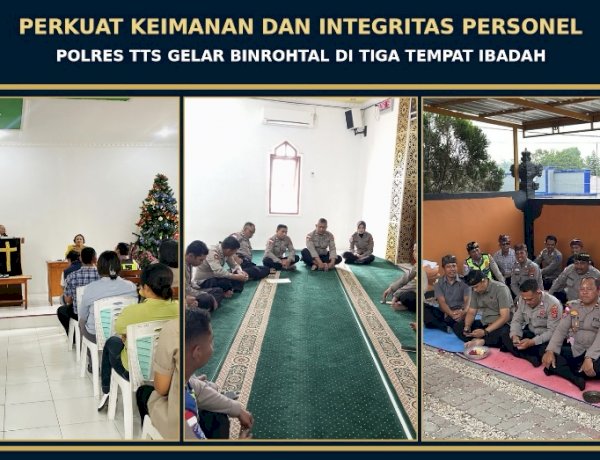 Perkuat Keimanan dan Integritas Personel, Polres TTS Gelar Binrohtal di Tiga Tempat Ibadah