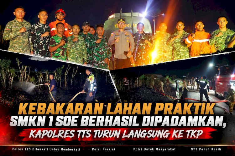 Kebakaran Lahan Praktik SMKN 1 Soe Berhasil Dipadamkan, Kapolres TTS Turun Langsung ke TKP