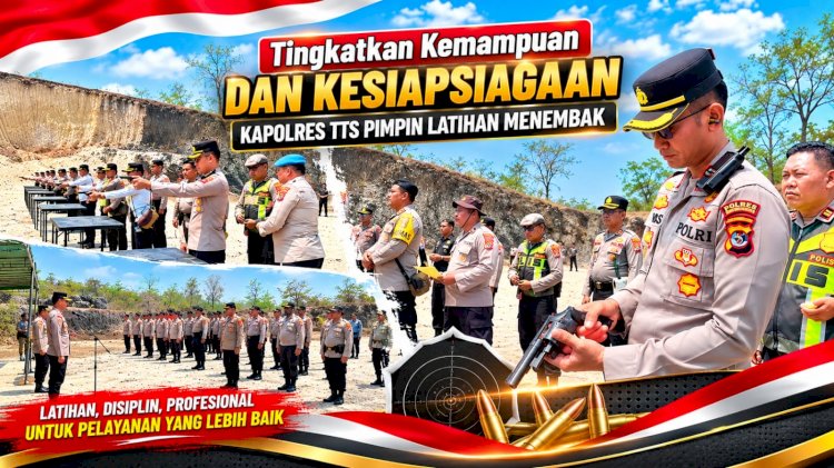 Tingkatkan Kemampuan dan Kesiapsiagaan, Kapolres TTS Pimpin Latihan Menembak