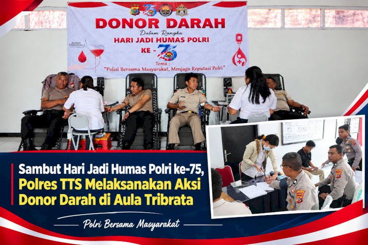 Sambut Hari Jadi Humas Polri ke-75, Polres TTS, Melaksanakan Aksi Donor Darah di Aula Tribrata